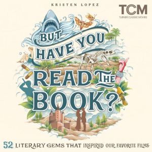 But Have You Read the Book?, Kristen Lopez
