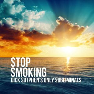 Stop Smoking, Dick Sutphen