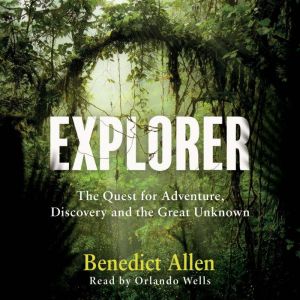 Explorer, Benedict Allen