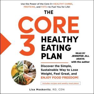 The Core 3 Healthy Eating Plan, Lisa Moskovitz