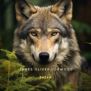 Kazan, James Oliver Curwood