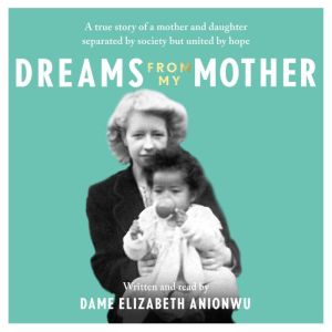 Dreams From My Mother, Dame Elizabeth Anionwu