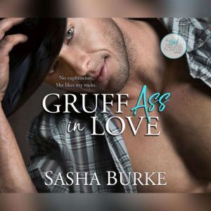 Gruff Ass in Love, Sasha Burke