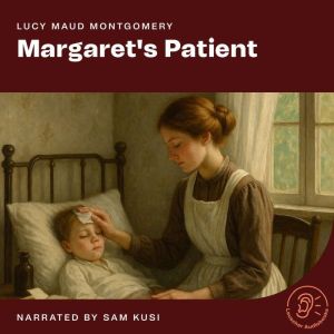 Margarets Patient, Lucy Maud Montgomery