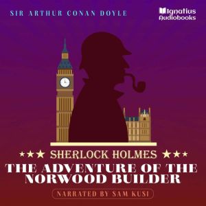 The Adventure of the Norwood Builder, Sir Arthur Conan Doyle