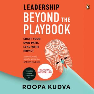 Leadership Beyond the Playbook, Roopa Kudva