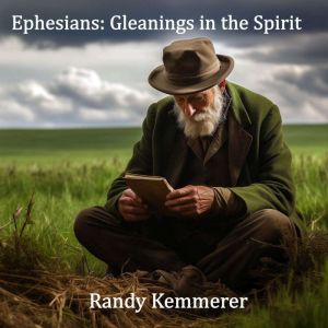 Ephesians: Gleanings in the Spirit: A Devotional Commentary