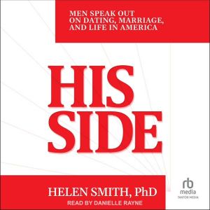 His Side: Men Speak Out on Dating, Marriage, and Life in America