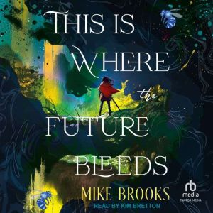 This is Where the Future Bleeds, Mike Brooks