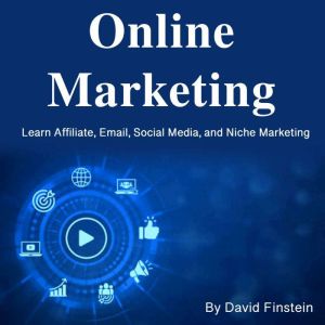 Online Marketing: Learn Affiliate, Email, Social Media, and Niche Marketing
