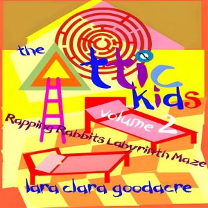 The Attic Kids: Volume 2 - Rapping Rabbits labyrinth Maze