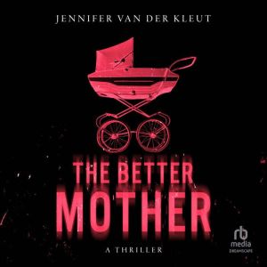 The Better Mother: A Thriller