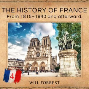 The History of France: France, From 18151940 and afterward