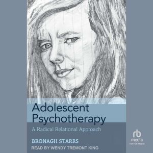 Adolescent Psychotherapy: A Radical Relational Approach