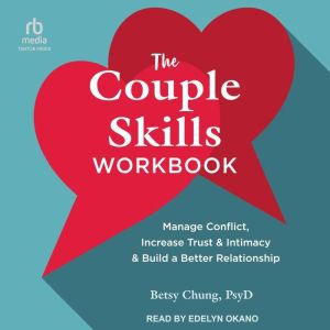 The Couple Skills Workbook, Betsy Chung, PsyD