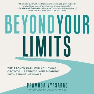 Beyond Your Limits: The Proven Path for Achieving Growth, Happiness, and Meaning with Expansive Goals