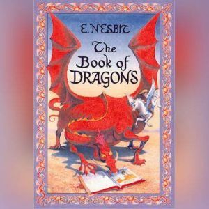 The Book of Dragons, Edith Nesbit