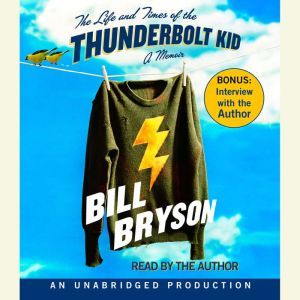 The Life and Times of the Thunderbolt Kid: A Memoir, Bill Bryson