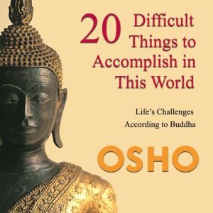 20 Difficult Things to Accomplish in ..., OSHO