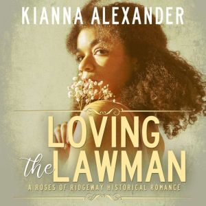 Loving the Lawman, Kianna Alexander
