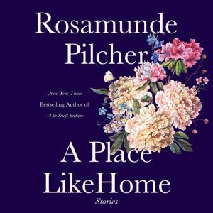 A Place Like Home: Short Stories, Rosamunde Pilcher