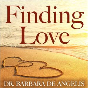 Finding Love, Dr. Barbara De Angelis