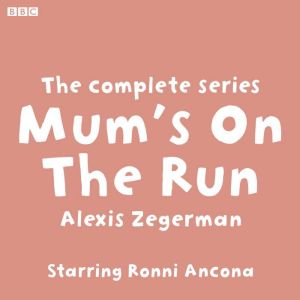 Mum's On The Run The complete series: Starring Ronni Ancona