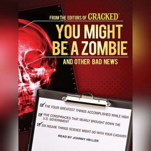 You Might Be a Zombie and Other Bad News: Shocking but Utterly True Facts, null Cracked.com