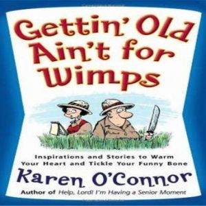 Gettin Old Aint For Wimps, Karen OConnor