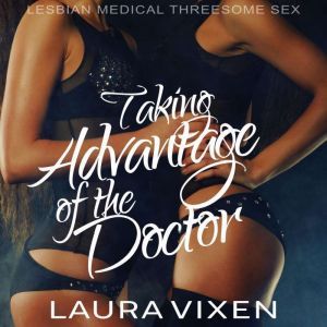 Taking Advantage of the Doctor, Laura Vixen