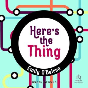 Heres The Thing, Emily OBeirne