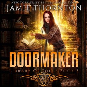 Doormaker Library of Souls Book 3, Jamie Thornton