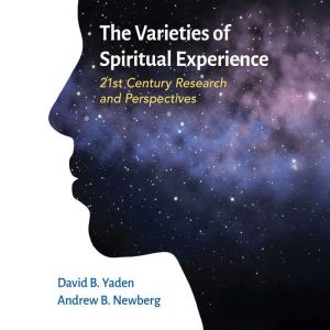 The Varieties of Spiritual Experience: 21st Century Research and Perspectives