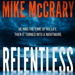 Relentless A Psychological Thriller, Mike McCrary