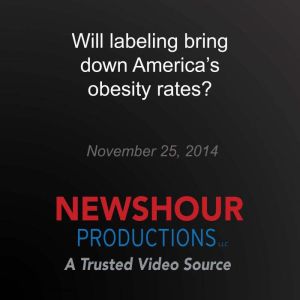Will labeling bring down Americas ob..., PBS NewsHour
