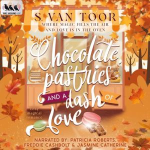 Chocolate, Pastries and a dash of lov..., S. van Toor