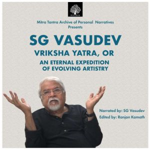 SG Vasudev Vriksha Yyatra OR An Eter..., Ranjan Kamath