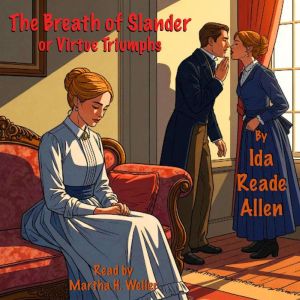 The Breath of Slander: Or Virtue Triumphs