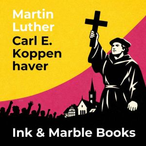 Martin Luther, Carl E. Koppenhaver