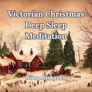 Victorian Christmas Deep Sleep Medita..., Niina Niskanen