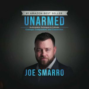 UNARMED: De-Escalation Techniques to Cultivate Courage, Compassion, and Connection