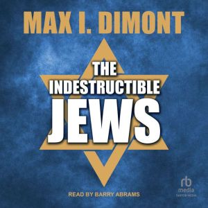 The Indestructible Jews, Max I. Dimont