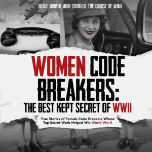 Women Code Breakers The Best Kept Se..., Elise Baker