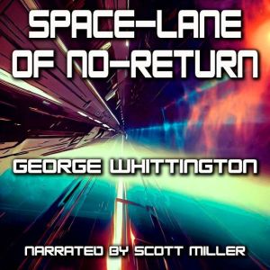 SpaceLane of NoReturn, George Whittington