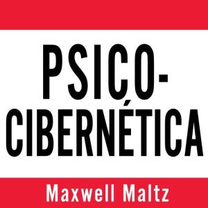 PsicoCibernetica, Maxwell Maltz