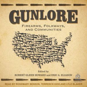 Gunlore: Firearms, Folkways, and Communities