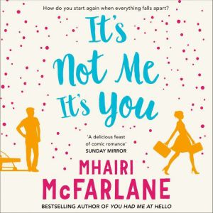 Its Not Me, Its You, Mhairi McFarlane