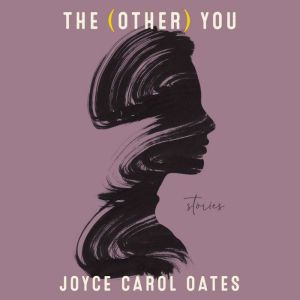The Other You, Joyce Carol Oates