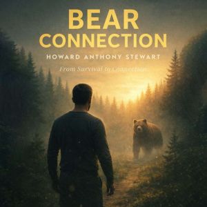 BEAR CONNECTION, Howard Anthony Stewart