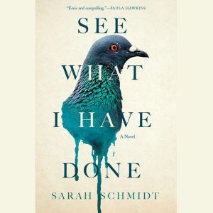 See What I Have Done, Sarah Schmidt